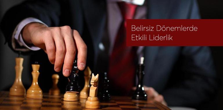 Belirsiz Dönemlerde Liderlik Yaklaşımı