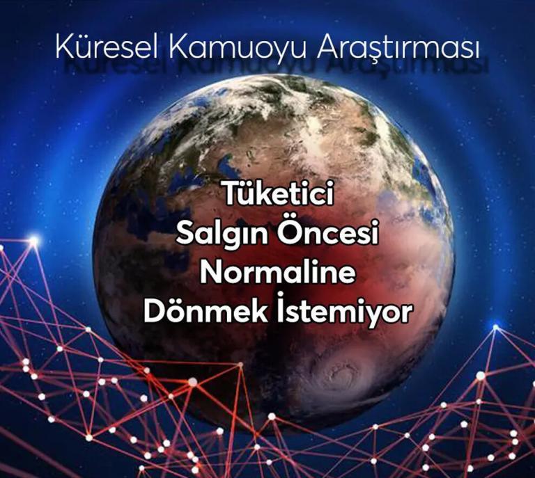 Küresel Kamuoyu Araştırması: Tüketici Salgın Öncesi Normaline Dönmek İstemiyor