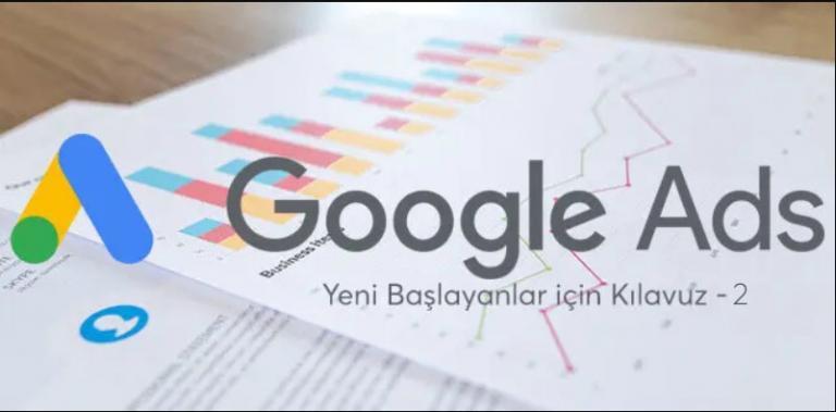 Google Ads’ü Kullanmaya Başlayanlar için Kılavuz – 2