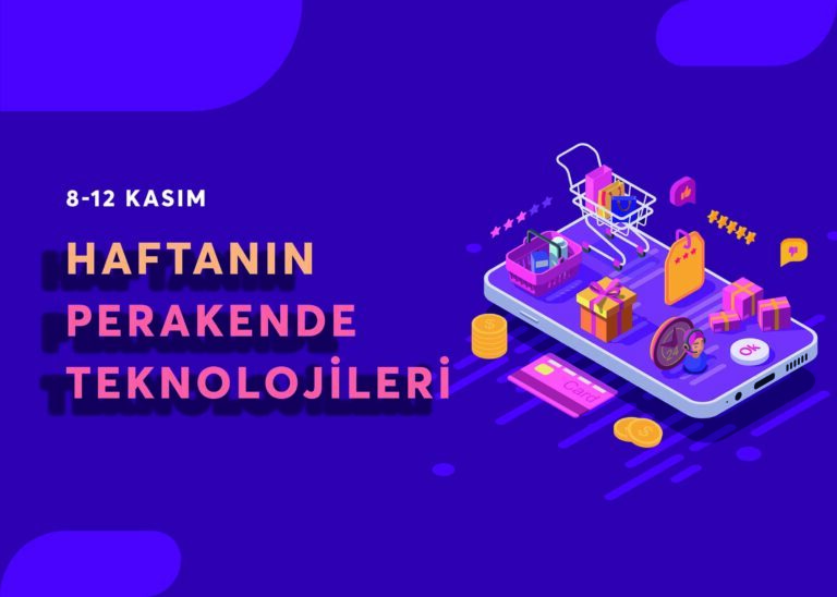 Haftanın Perakende Teknolojisi Gelişmeleri