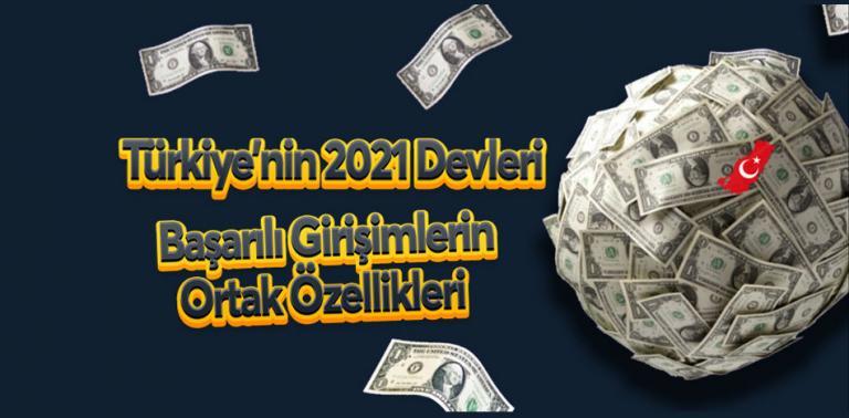 Türkiye’nin 2021 Devleri: Başarılı Girişimlerin Ortak Özellikleri