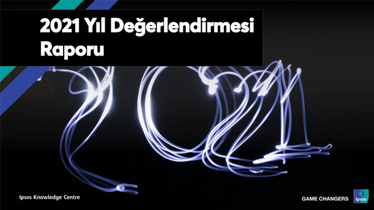 Ipsos’dan 2021 Yıl Değerlendirmesi Raporu