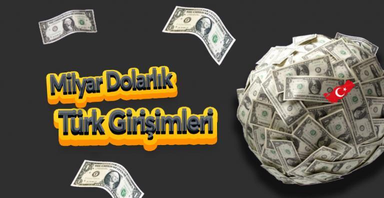 Milyar Dolarlık Türk Girişimleri!