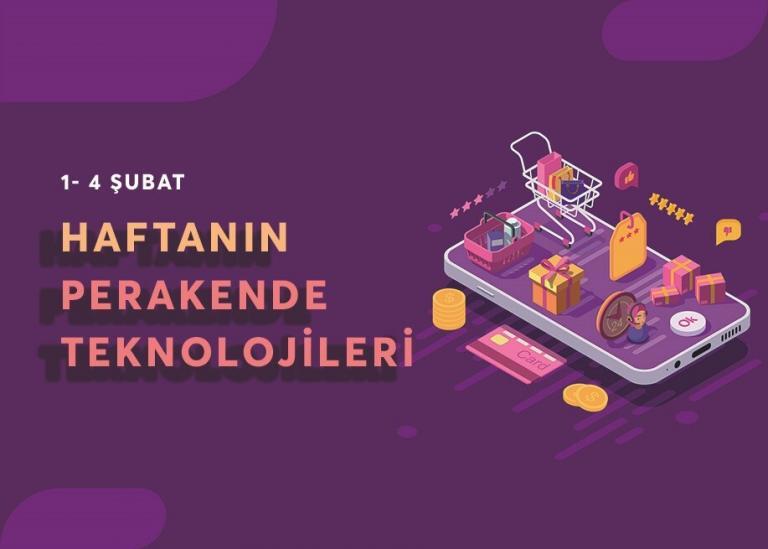 1-4 Şubat Haftanın Perakende Teknolojisi Gelişmeleri
