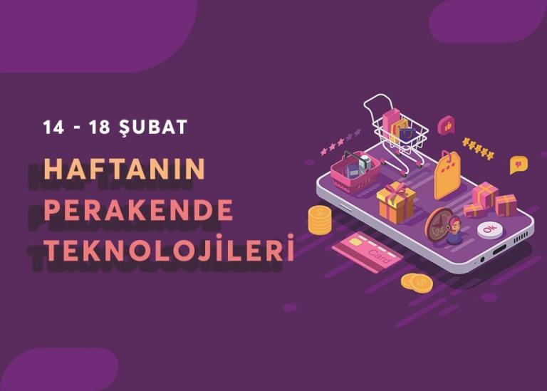 14-18 Şubat Haftanın Perakende Teknolojisi Gelişmeleri