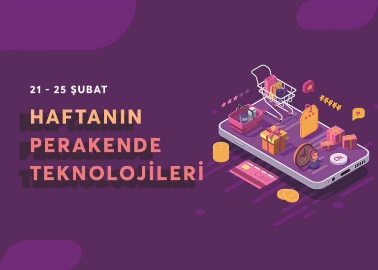 21-25 Şubat Haftanın Perakende Teknolojisi Gelişmeleri