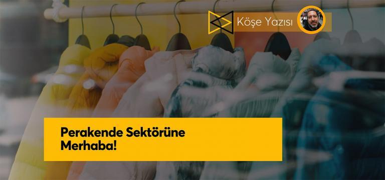 Perakende Sektörüne Merhaba!