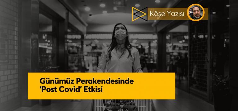 Günümüz Perakendesinde ‘Post Covid’ Etkisi