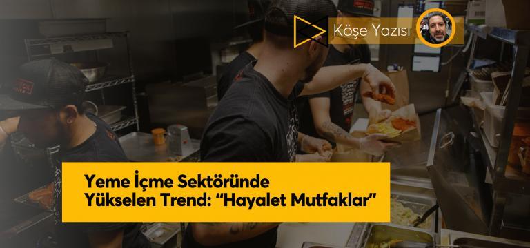 Yeme İçme Sektöründe Yükselen Trend: “Hayalet Mutfaklar”