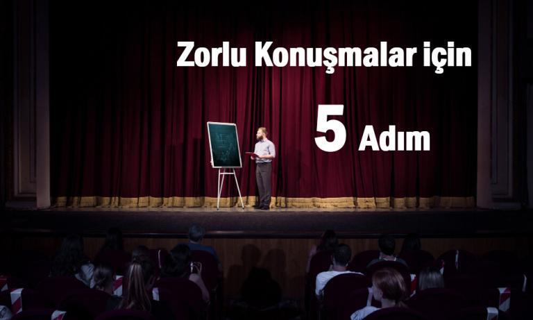 Zorlu Konuşmaları Yapabilmenin 5 Adımı