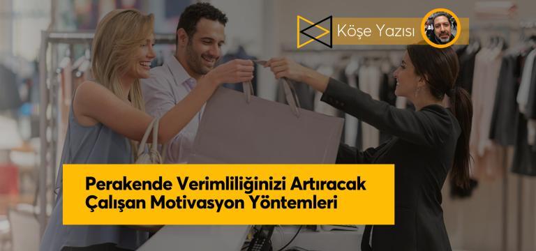 Perakende Verimliliğinizi Artıracak Çalışan Motivasyon Yöntemleri