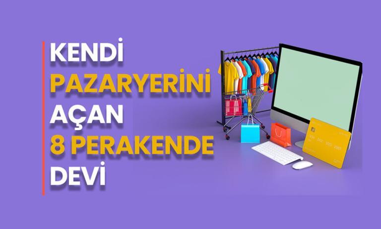 Kendi Pazaryerlerini Açan 8 Perakende Devi