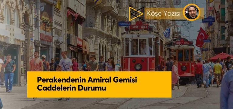 Perakendenin Amiral Gemisi Caddelerin Durumu