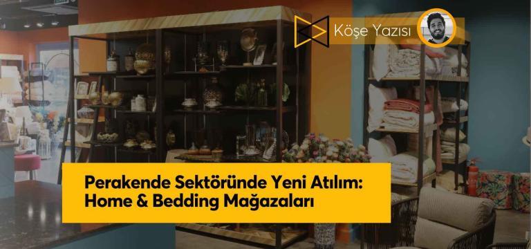 Perakende Sektöründe Yeni Atılım: Home & Bedding Mağazaları
