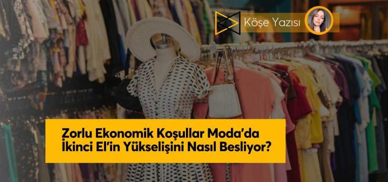 Zorlu Ekonomik Koşullar Moda’da İkinci El’in Yükselişini Nasıl Besliyor?