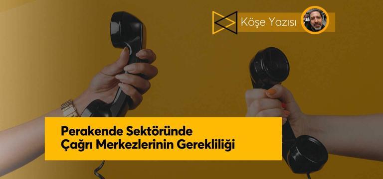 Perakende Sektöründe Çağrı Merkezlerinin Gerekliliği