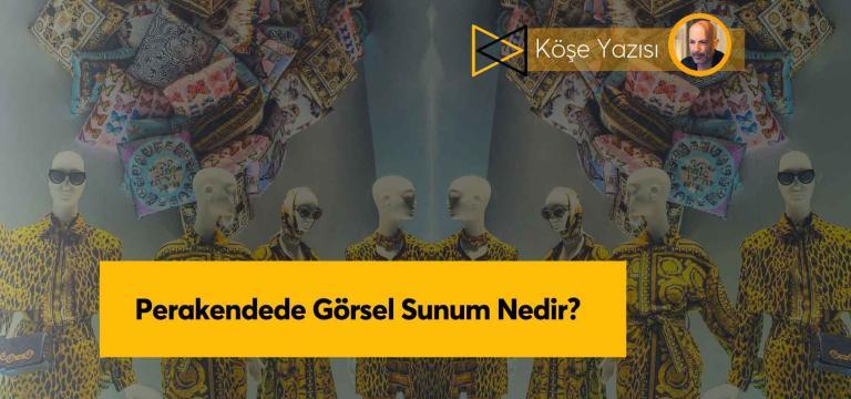 Perakendede Görsel Sunum Nedir?