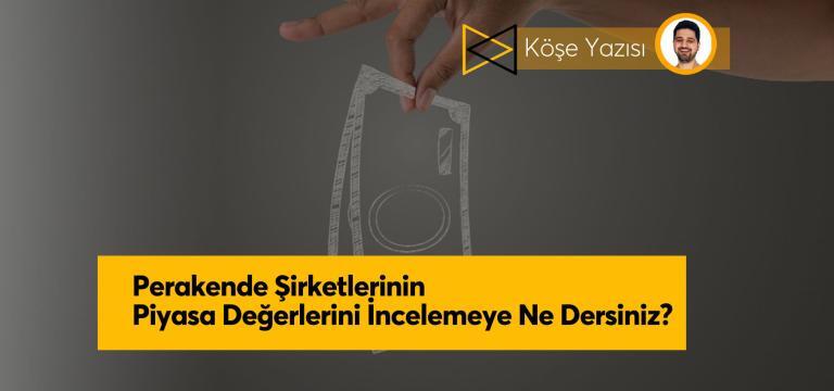 Perakende Şirketlerinin Piyasa Değerlerini İncelemeye Ne Dersiniz?