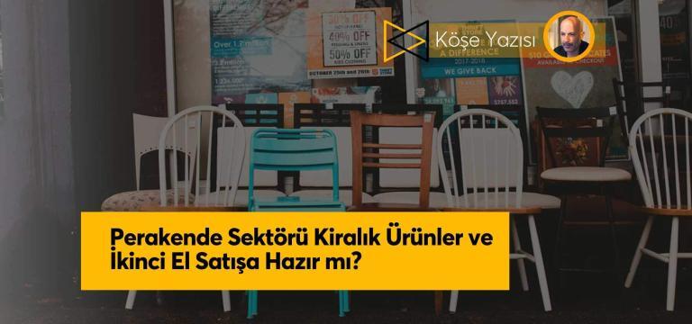 Perakende Sektörü Kiralık Ürünler ve İkinci El Satışa Hazır mı?