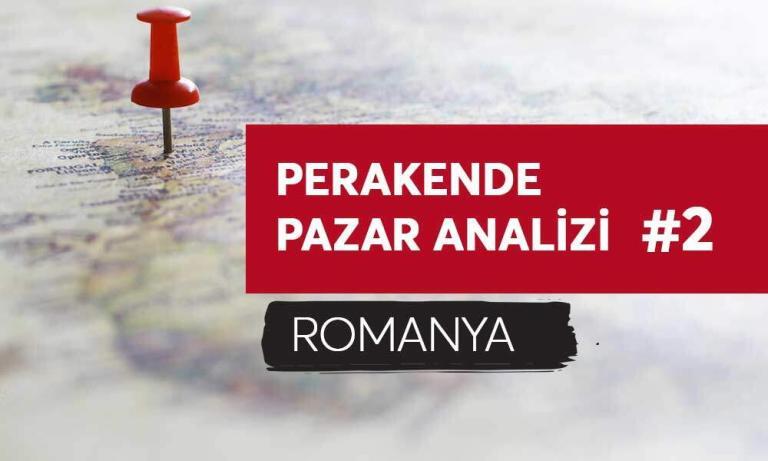 Perakende Pazar Analizi #2: Romanya