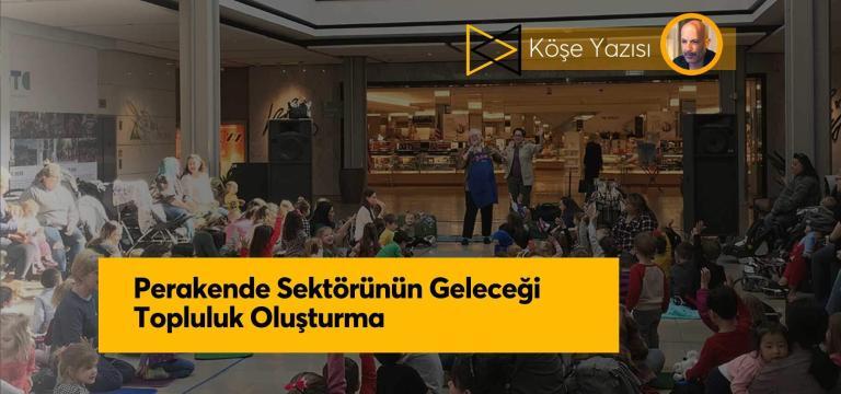 Perakende Sektörünün Geleceği Topluluk Oluşturma