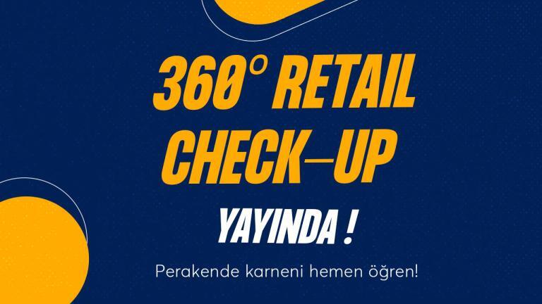 360° Retail Check-Up Yayında