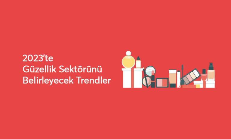 2023’te Güzellik Sektörünü Belirleyecek Trendler