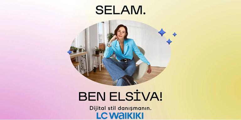 LC Waikiki’den Türkiye’nin İlk Dijital Stil Danışmanı Elsiva