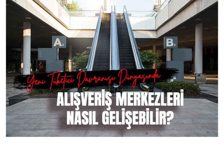 Yeni Tüketici Davranışı Dünyasında Alışveriş Merkezleri Nasıl Gelişebilir?