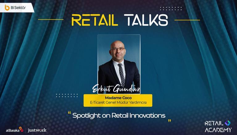 Retail Talks: “Spotlight on Retail Innovations” | Madame Coco – Erkut Gündüz