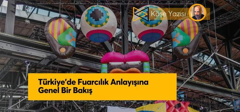 Türkiye’de Fuarcılık Anlayışına Bakış