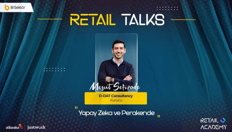 Retail Talks: “Yapay Zeka ve Perakende” | D-Dat Consultancy – Mesut Şefizade
