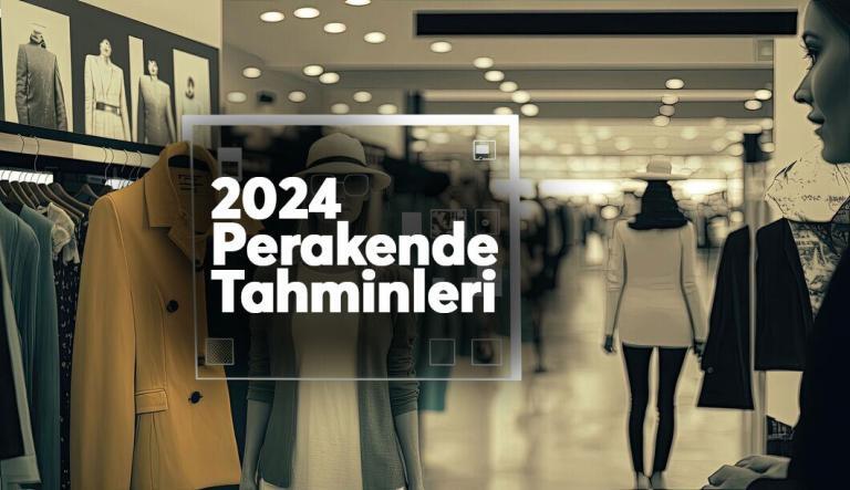 2024 Perakende Tahminleri: İzlenecek 5 Trend