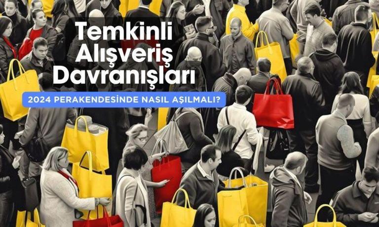 Perakendeciler 2024’te Tüketicilerin Temkinli Alışveriş Davranışlarının Zorluklarını Nasıl Aşabilir?