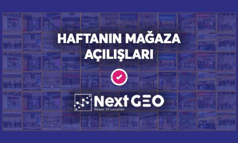 Haftanın Mağaza Açılışları Artık NextGeo Katkıları ile Hazırlanacak