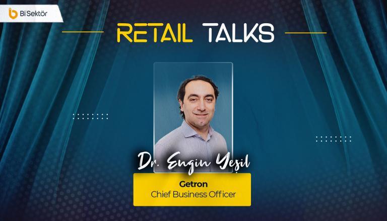 Retail Talks, Getron Dr. Engin Yeşil: “Yapay zeka ve veriyle perakendede fark yaratmak.”