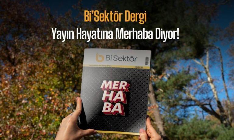 Bi’Sektör Dergi, Yayın Hayatına Merhaba Diyor