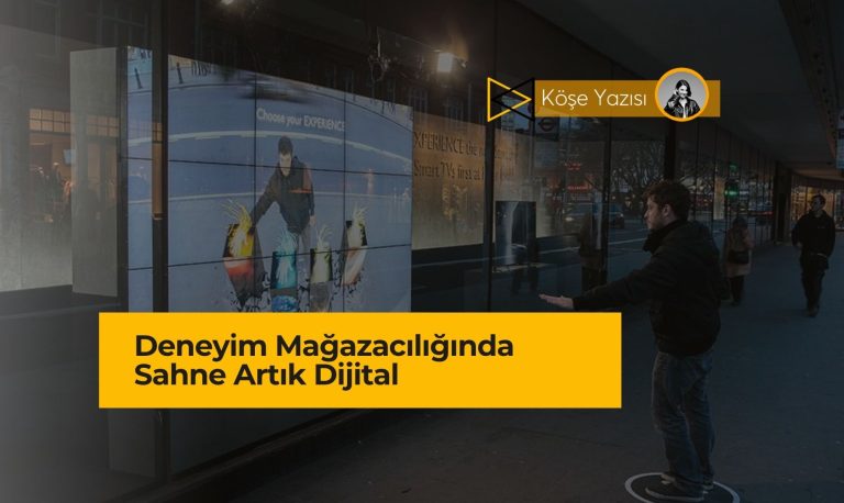 Deneyim Mağazacılığında Sahne Artık Dijital
