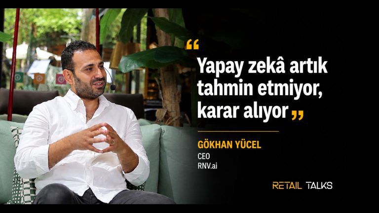 Retail Talks, RNV.ai CEO’su Gökhan Yücel: “Yapay zekâ artık tahmin etmiyor, karar alıyor”
